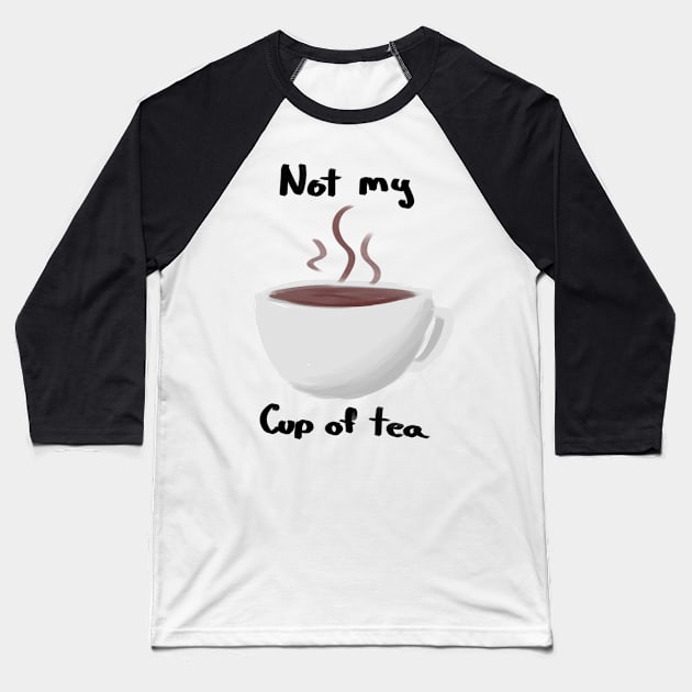 Not my cup of tea Baseball T-Shirt by ArtsyStormy